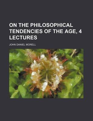 Book cover for On the Philosophical Tendencies of the Age, 4 Lectures