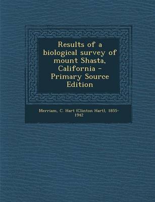 Book cover for Results of a Biological Survey of Mount Shasta, California - Primary Source Edition