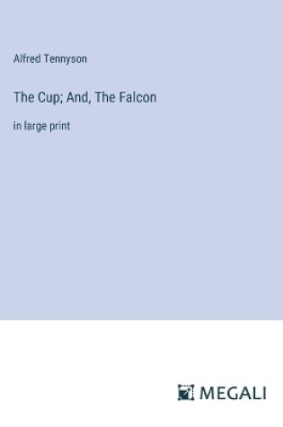 Cover of The Cup; And, The Falcon