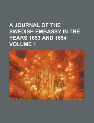 Book cover for A Journal of the Swedish Embassy in the Years 1653 and 1654 Volume 1