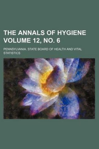 Cover of The Annals of Hygiene Volume 12, No. 6
