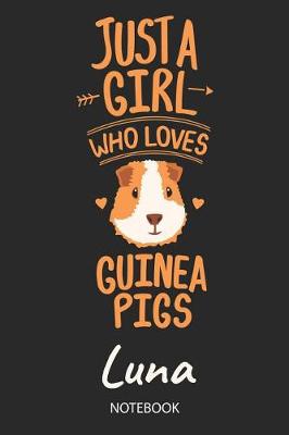 Book cover for Just A Girl Who Loves Guinea Pigs - Luna - Notebook