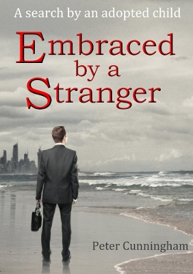 Book cover for Embraced by a Stranger: A Search by an Adopted Child