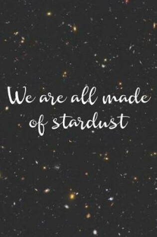 Cover of We Are All Made Of Stardust