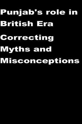 Book cover for Punjab's role in British Era-Correcting Myths and Misconceptions