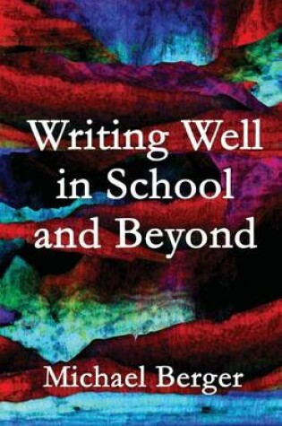 Cover of Writing Well in School and Beyond
