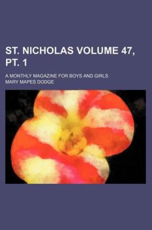 Cover of St. Nicholas Volume 47, PT. 1; A Monthly Magazine for Boys and Girls