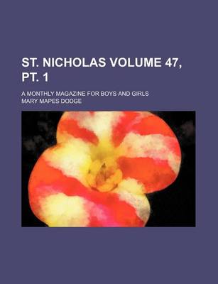 Book cover for St. Nicholas Volume 47, PT. 1; A Monthly Magazine for Boys and Girls