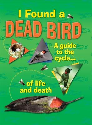 Book cover for I Found A Dead Bird - A guide to the cycle of life and death