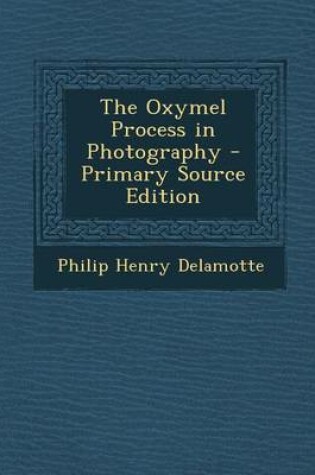 Cover of Oxymel Process in Photography