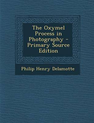 Book cover for Oxymel Process in Photography