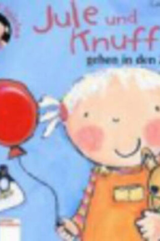 Cover of Jule Und Knuffel... Gehen in Den Zoo