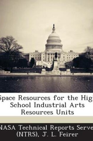 Cover of Space Resources for the High School Industrial Arts Resources Units