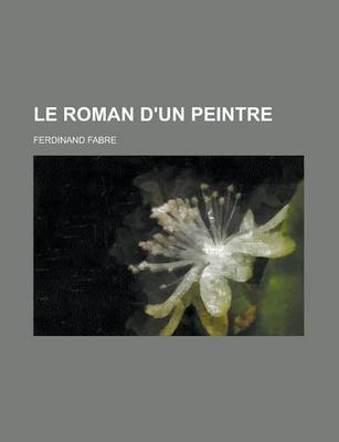 Book cover for Le Roman D'Un Peintre