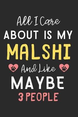 Book cover for All I care about is my MalShi and like maybe 3 people