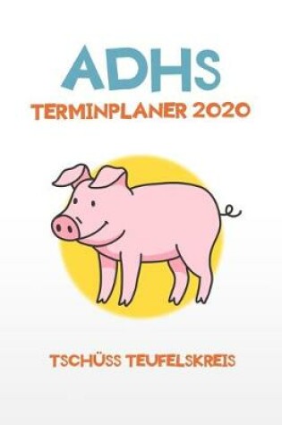 Cover of ADHS Terminplaner 2020 - Tschuss Teufelskreis