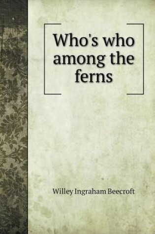 Cover of Who's who among the ferns