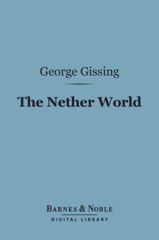 Cover of The Nether World (Barnes & Noble Digital Library)