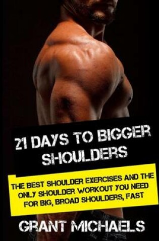 Cover of 21 Days to Bigger Shoulders