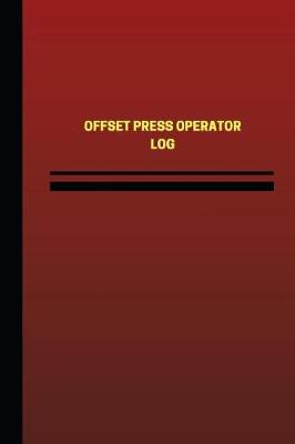 Cover of Offset Press Operator Log (Logbook, Journal - 124 pages, 6 x 9 inches)