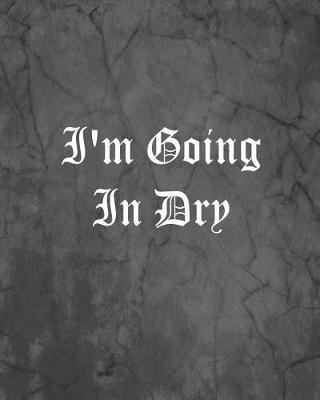 Book cover for I'm Going In Dry