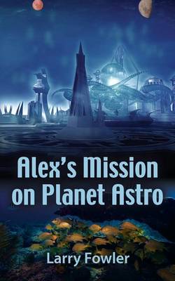 Book cover for Alex's Mission on Planet Astro