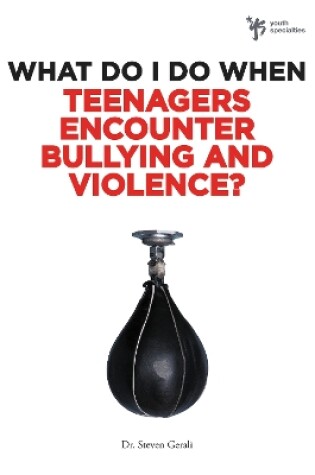 Cover of What Do I Do When Teenagers Encounter Bullying and Violence?