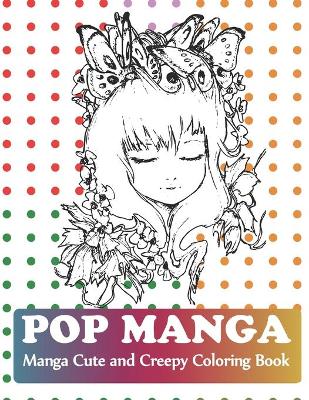Book cover for Pop Manga Cute and Creepy Coloring Book