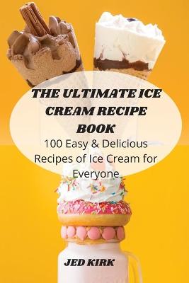 Cover of The Ultimate Ice Cream Recipe Book