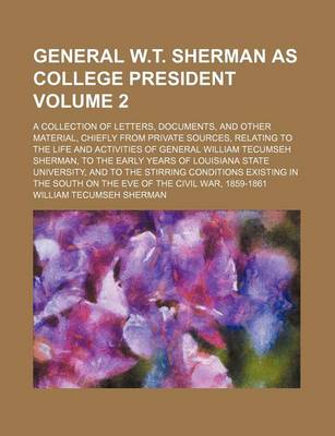 Book cover for General W.T. Sherman as College President; A Collection of Letters, Documents, and Other Material, Chiefly from Private Sources, Relating to the Life