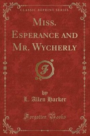 Cover of Miss. Esperance and Mr. Wycherly (Classic Reprint)