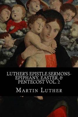 Book cover for Luther's Epistle Sermons- Epiphany, Easter, & Pentecost Vol. 2