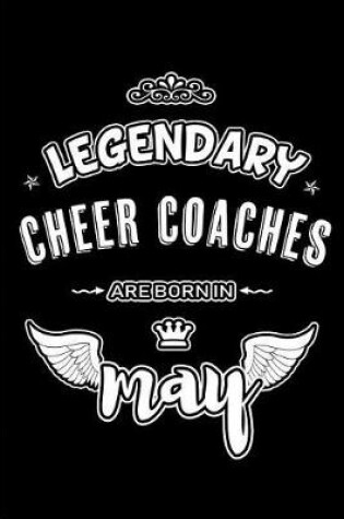 Cover of Legendary Cheer Coaches are born in May