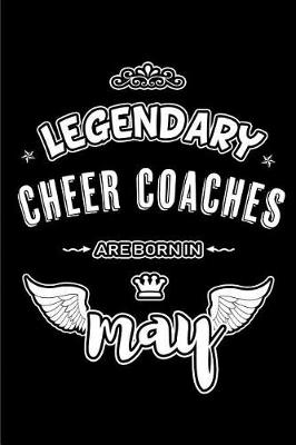 Book cover for Legendary Cheer Coaches are born in May