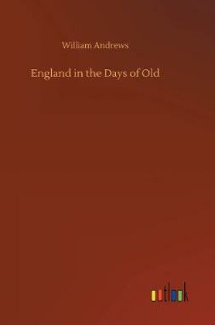 Cover of England in the Days of Old