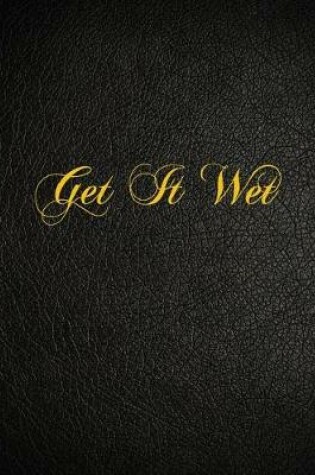 Cover of Get It Wet