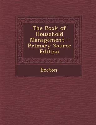 Book cover for The Book of Household Management - Primary Source Edition