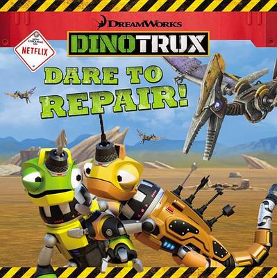 Book cover for Dinotrux: Dare to Repair!