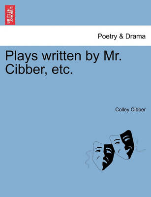 Book cover for Plays written by Mr. Cibber, etc.