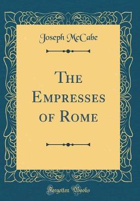 Book cover for The Empresses of Rome (Classic Reprint)