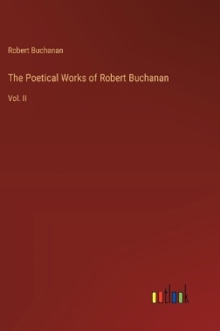 Cover of The Poetical Works of Robert Buchanan
