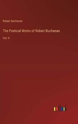 Book cover for The Poetical Works of Robert Buchanan