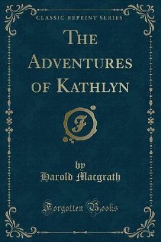 Cover of The Adventures of Kathlyn (Classic Reprint)