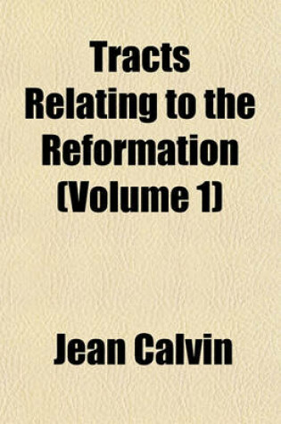 Cover of Tracts Relating to the Reformation (Volume 1)