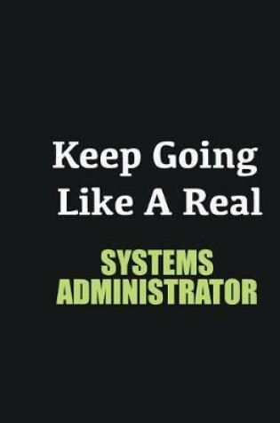 Cover of Keep Going Like a Real Systems Administrator