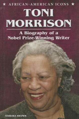 Cover of Toni Morrison: A Biography of a Nobel Prize-Winning Writer