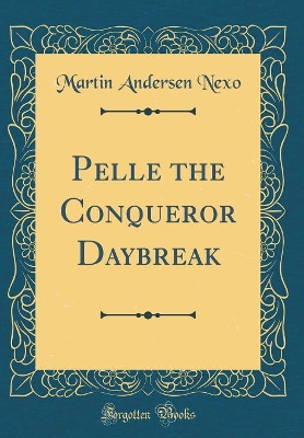 Book cover for Pelle the Conqueror Daybreak (Classic Reprint)