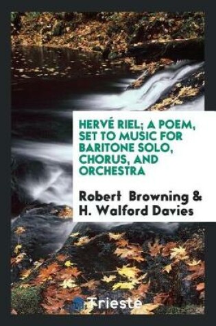 Cover of Herv  Riel; A Poem, Set to Music for Baritone Solo, Chorus, and Orchestra