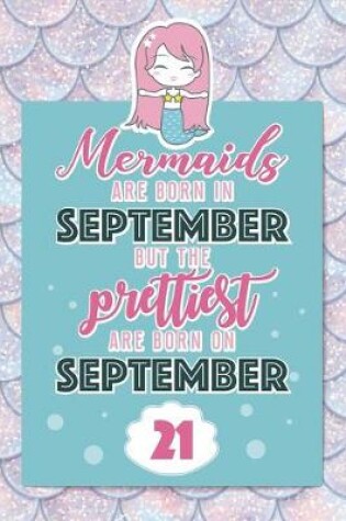 Cover of Mermaids Are Born In September But The Prettiest Are Born On September 21