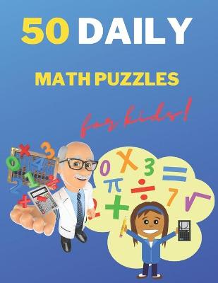 Book cover for 50 Daily Math Puzzles for Kids!